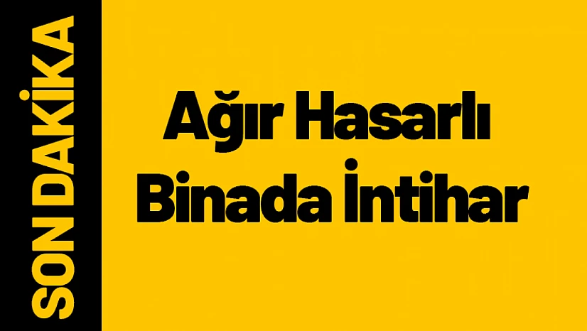 Malatya'da Ağır Hasarlı Binada Bir Kişi İntihar Etti