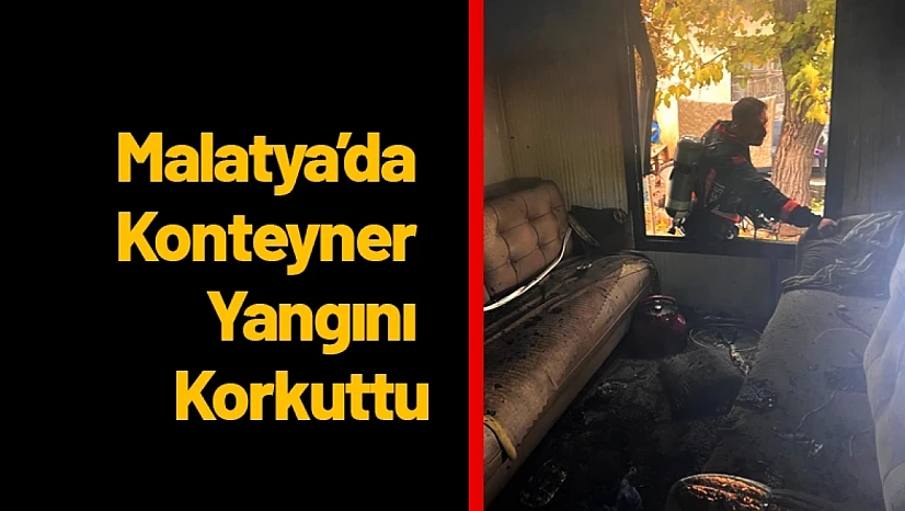 Malatya'da Konteyner Yangını Korkuttu