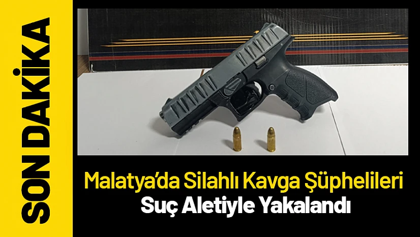 Malatya'da Silahlı Kavga Şüphelileri Suç Aletiyle Yakalandı