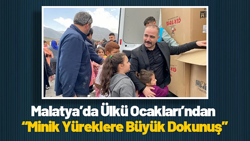Malatya'da Ülkü Ocakları'ndan Minik Yüreklere Büyük Dokunuş