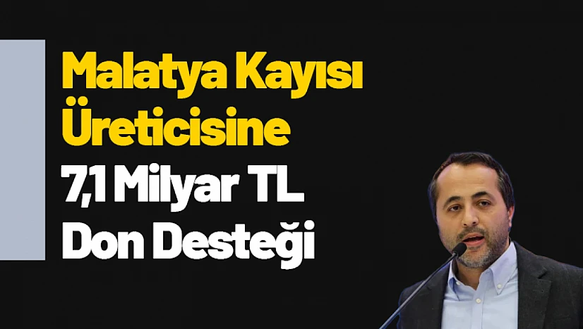 Malatya Kayısı Üreticisine 7,1 Milyar TL Don Desteği