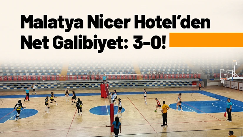 Malatya Nicer Hotel'den Net Galibiyet: 3-0!