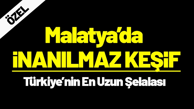 Malatyalı Gezgin, Türkiye'nin En Uzun Şelalesini Keşfetmiş Olabilir