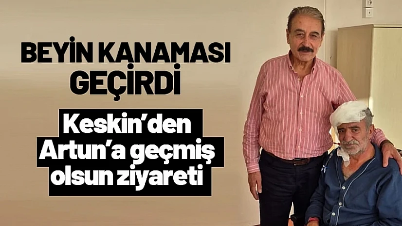 MESOB Başkanı Keskin'den Artun'a geçmiş olsun ziyareti
