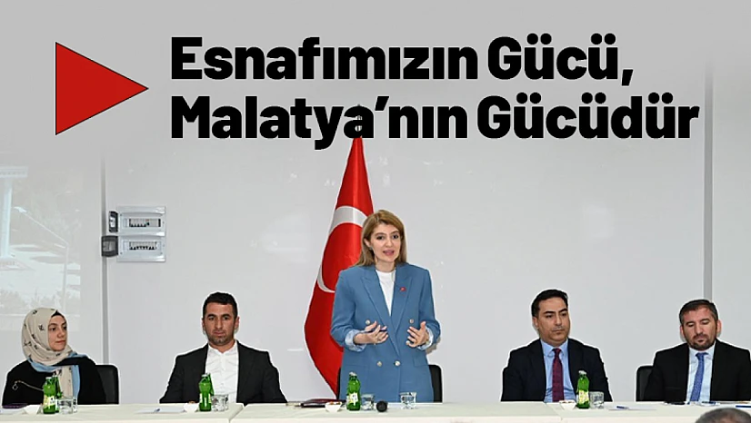 Ölmeztoprak: Esnafımızın Gücü, Malatya'nın Gücüdür