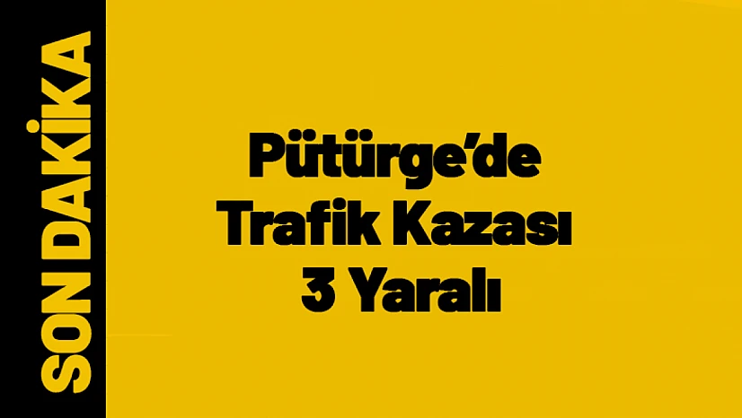 Pütürge'de Trafik Kazası: 3 Yaralı