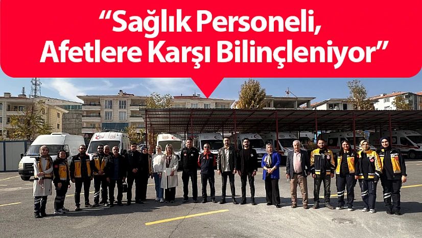 Sağlık Personeli, Afetlere Karşı Bilinçleniyor