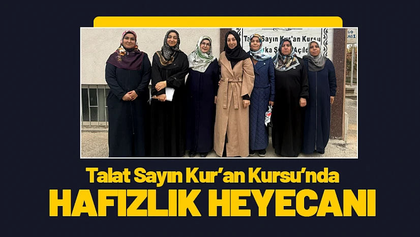 Talat Sayın Kur'an Kursu'nda Hafızlık Heyecanı