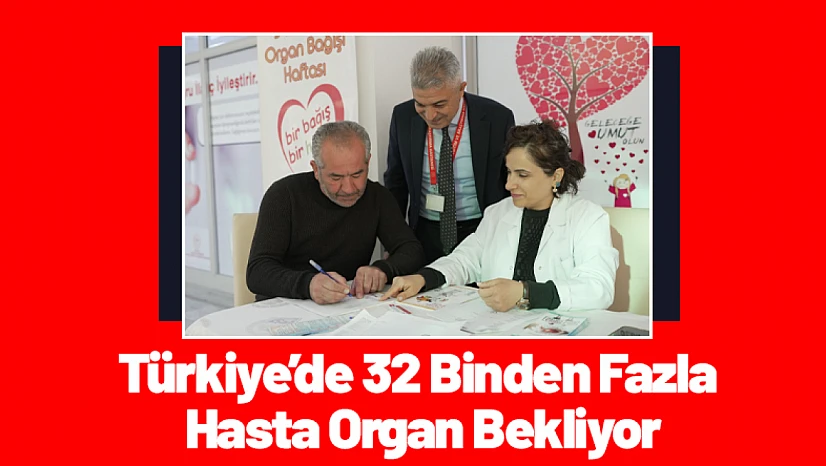 Türkiye'de 32 Binden Fazla Hasta Organ Bekliyor
