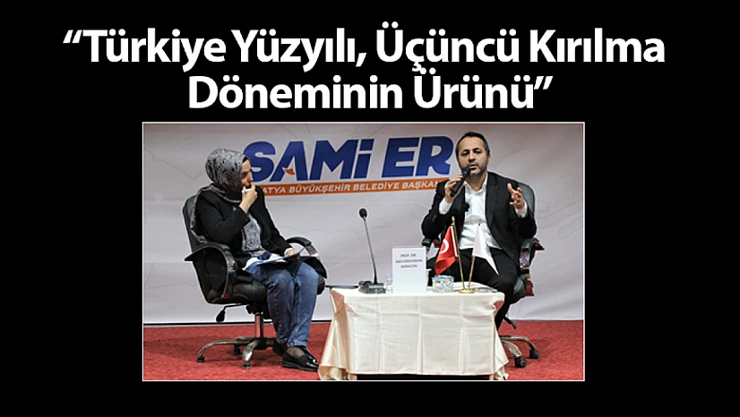 Türkiye Yüzyılı, Üçüncü Kırılma Döneminin Ürünü