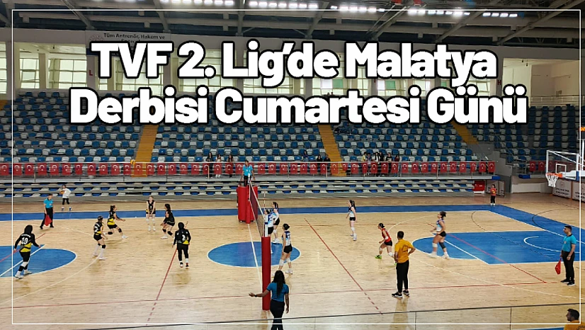 TVF 2. Lig'de Malatya Derbisi Cumartesi Günü