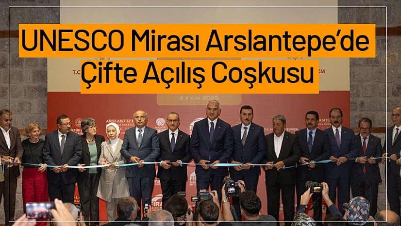UNESCO Mirası Arslantepe'de Çifte Açılış Coşkusu