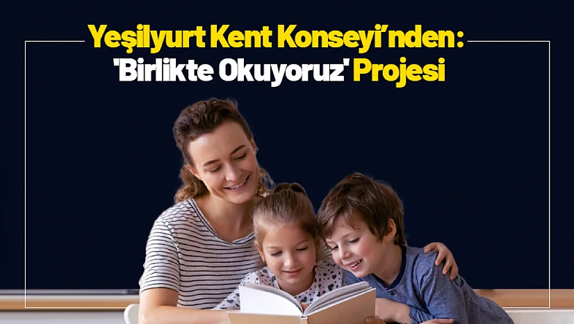 Yeşilyurt Kent Konseyi'nden: 'Birlikte Okuyoruz' Projesi