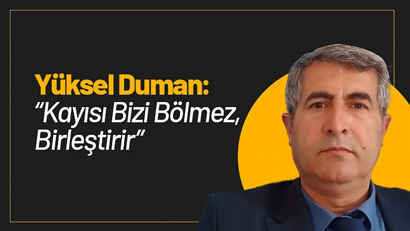 Yüksel Duman: 'Kayısı Bizi Bölmez, Birleştirir'