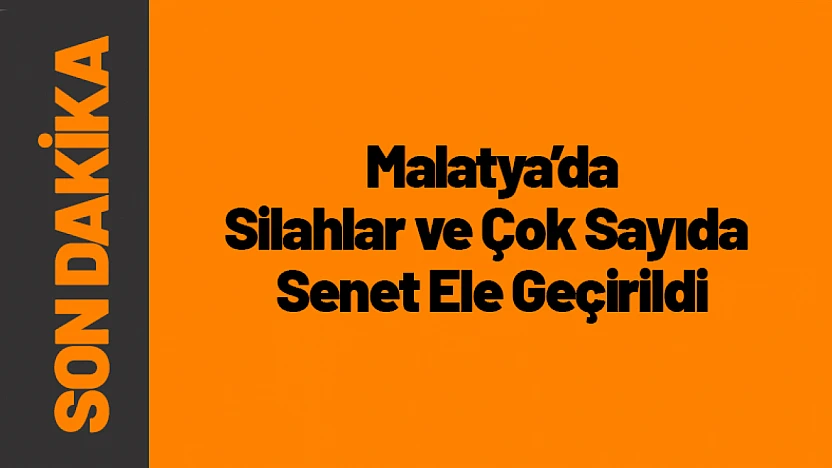 5 Adrese Eş Zamanlı Baskın: Silahlar ve Çok Sayıda Senet Ele Geçirildi