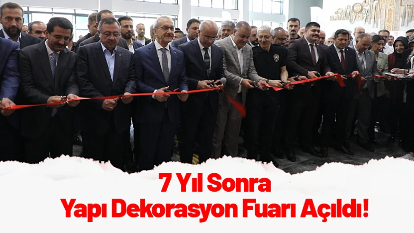 7 Yıl Sonra Yapı Dekorasyon Fuarı Açıldı!