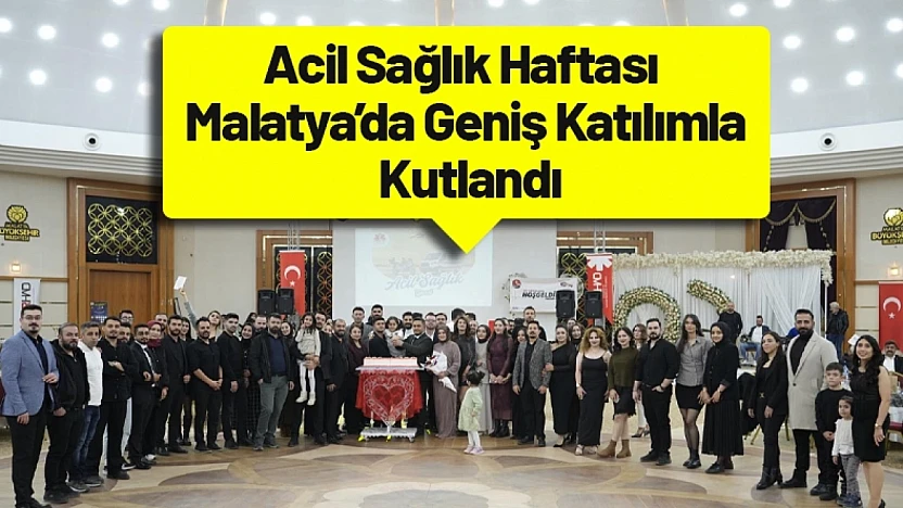 Acil Sağlık Haftası Malatya'da Geniş Katılımla Kutlandı
