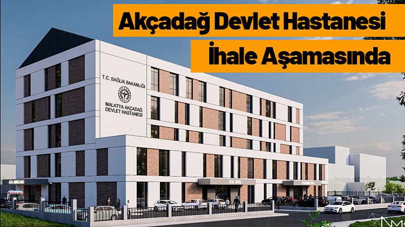 Akçadağ Devlet Hastanesi İhale Aşamasında