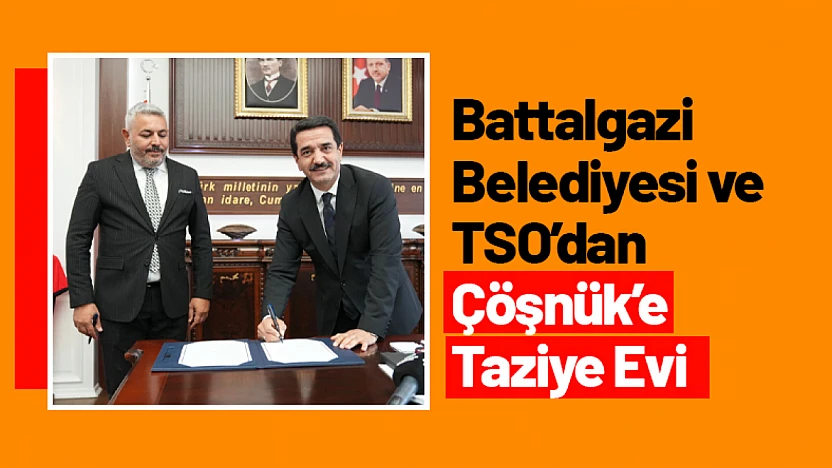 Battalgazi Belediyesi ve TSO'dan Çöşnük'e Taziye Evi