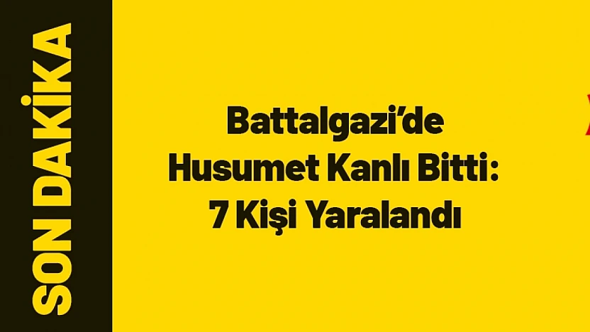 Battalgazi'de Husumet Kanlı Bitti: 7 Kişi Yaralandı