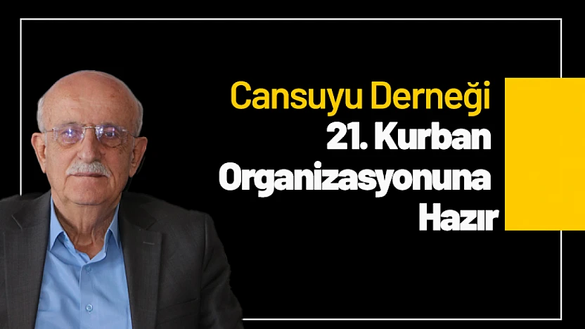 Cansuyu Derneği 21. Kurban Organizasyonuna Hazır