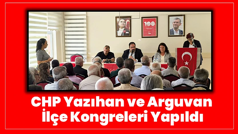 CHP Yazıhan ve Arguvan İlçe Kongreleri Yapıldı