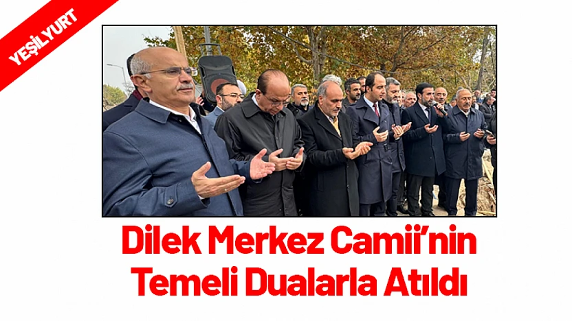 Dilek Merkez Camii'nin Temeli Dualarla Atıldı