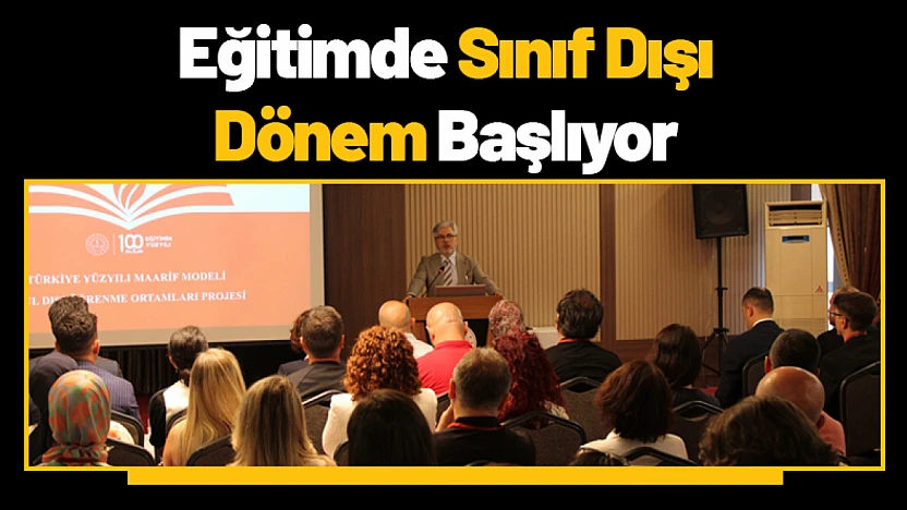 Eğitimde Sınıf Dışı Dönem Başlıyor