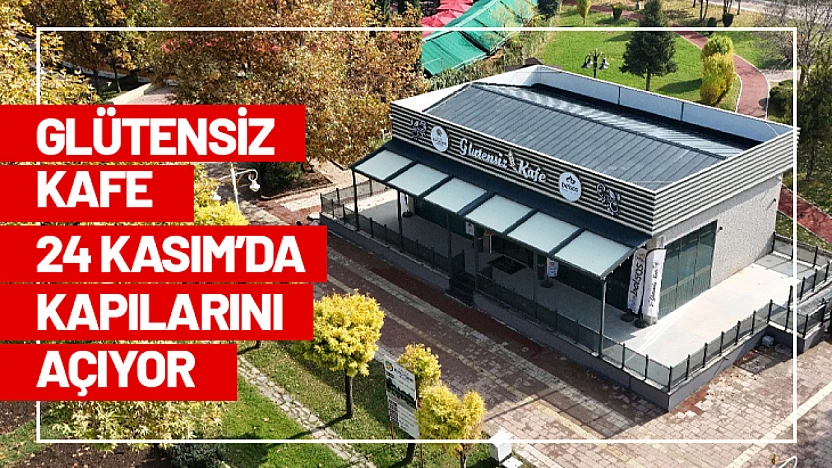 Glütensiz Kafe 24 Kasım'da Kapılarını Açıyor