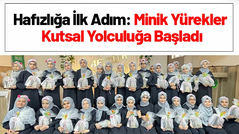 Hafızlığa İlk Adım: Minik Yürekler Kutsal Yolculuğa Başladı