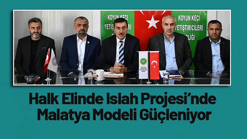 Halk Elinde Islah Projesi'nde Malatya Modeli Güçleniyor