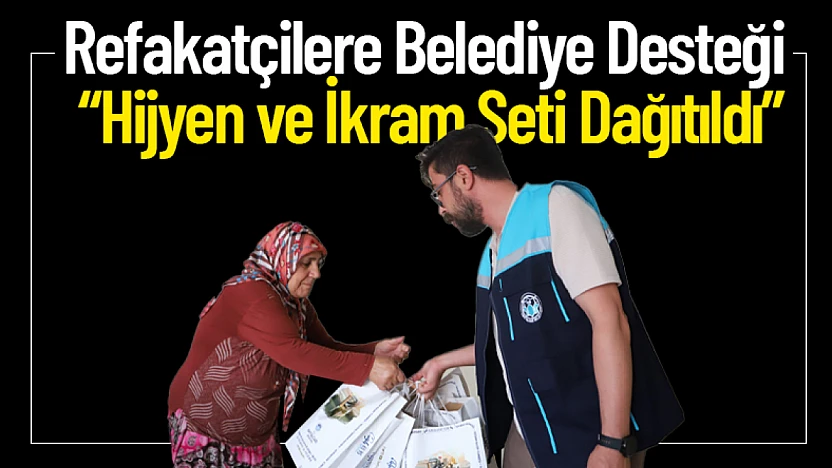 Hastanede Hasta Yakınlarına Bakım ve Hijyen Seti Dağıtıldı