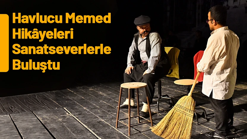 Havlucu Memed Hikâyeleri Sanatseverlerle Buluştu