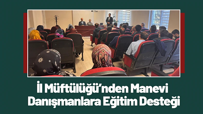 İl Müftülüğü'nden Manevi Danışmanlara Eğitim Desteği