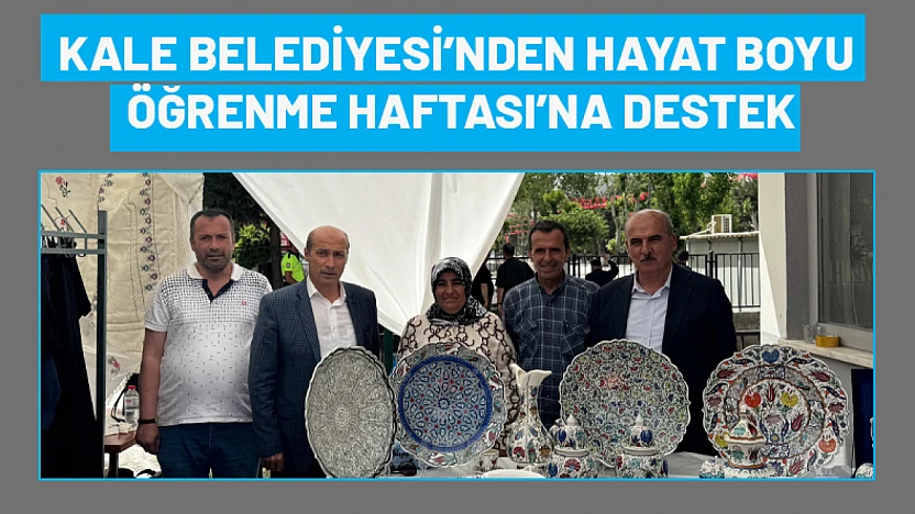 Kale Belediyesi'nden Hayat Boyu Öğrenme Haftası'na Destek