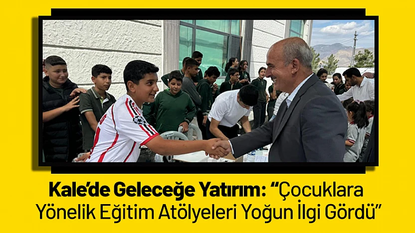 Kale'de Geleceğe Yatırım: Çocuklara Yönelik Eğitim Atölyeleri Yoğun İlgi Gördü
