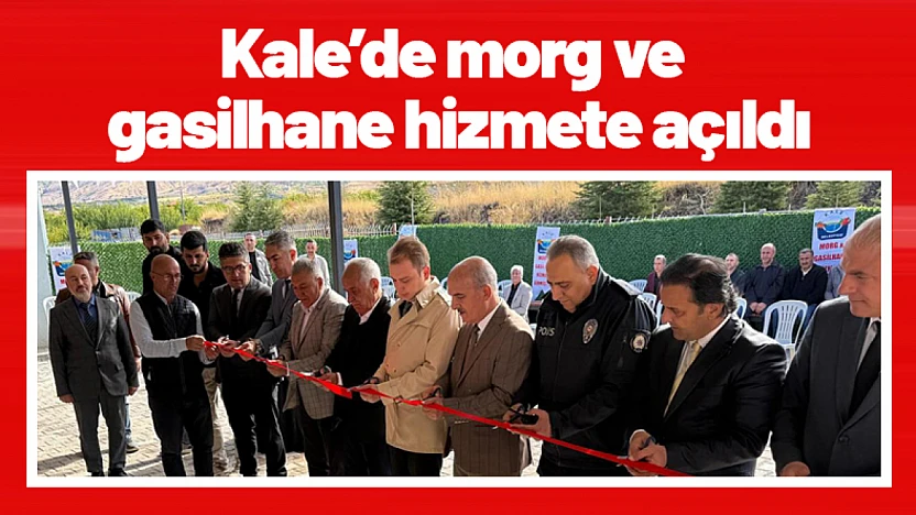 Kale'de morg ve gasilhane hizmete açıldı