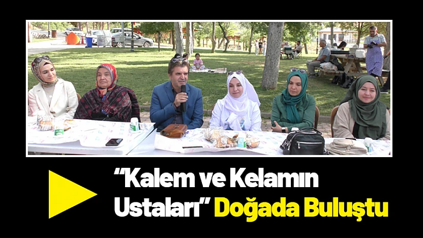 'Kalem ve Kelamın Ustaları' Doğada Buluştu