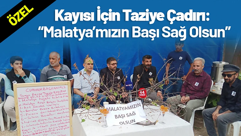 Kayısı İçin Taziye Çadırı: 'Malatya'mızın Başı Sağ Olsun'