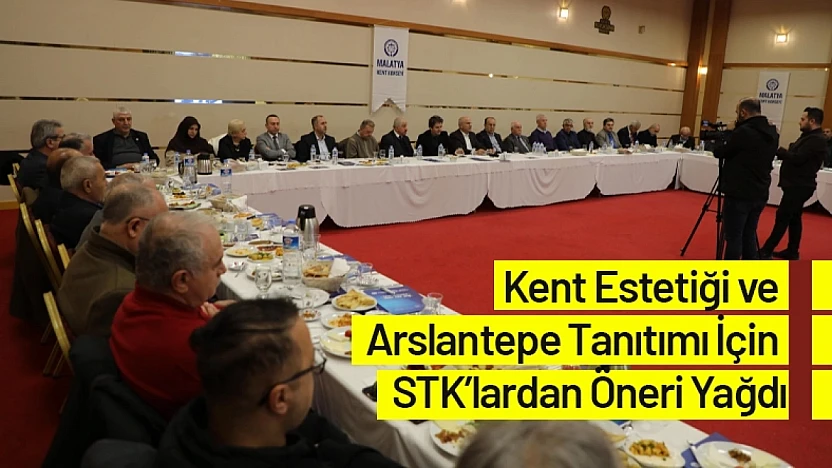Kent Estetiği ve Arslantepe Tanıtımı İçin STK'lardan Öneri Yağdı