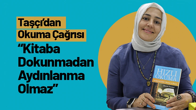 'Kitaba Dokunmadan Aydınlanma Olmaz': Taşçı'dan Okuma Çağrısı