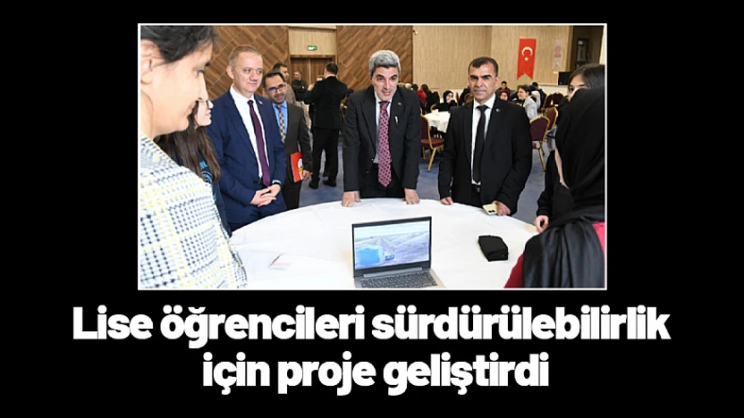 Lise öğrencileri sürdürülebilirlik için proje geliştirdi