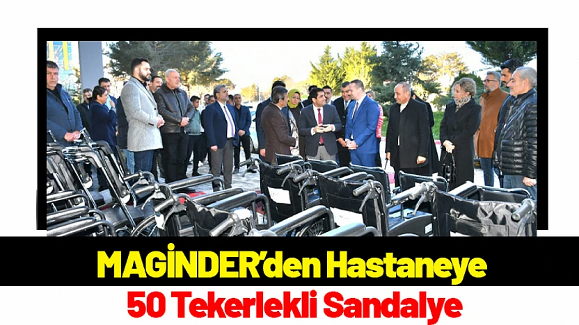MAGİNDER'den Hastaneye 50 Tekerlekli Sandalye