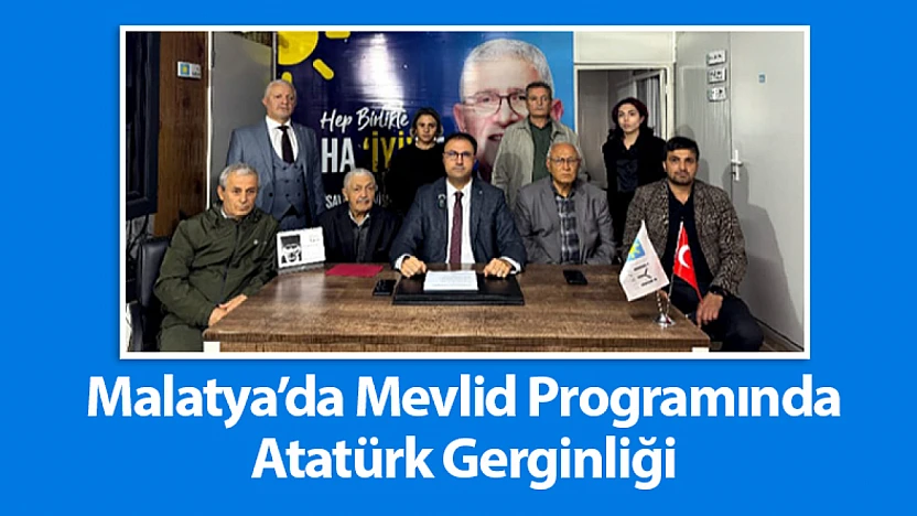 Malatya'da Mevlid Programında Atatürk Gerginliği