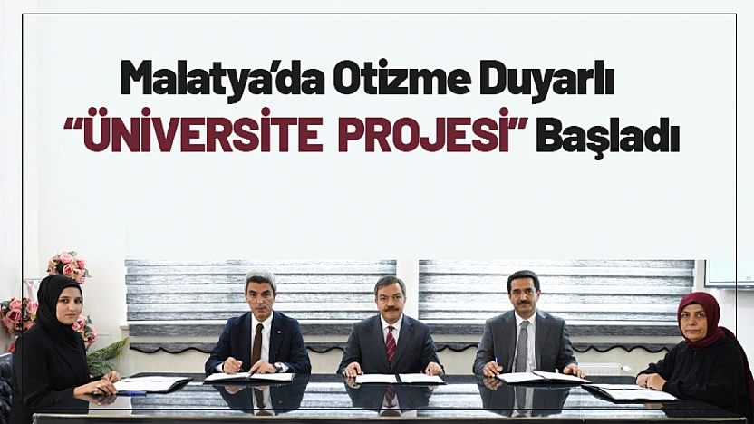 Malatya'da Otizme Duyarlı Üniversite Projesi Başladı