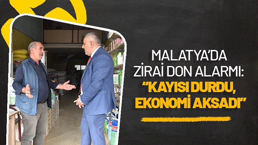Malatya'da Zirai Don Alarmı: 'Kayısı Durdu, Ekonomi Aksadı'
