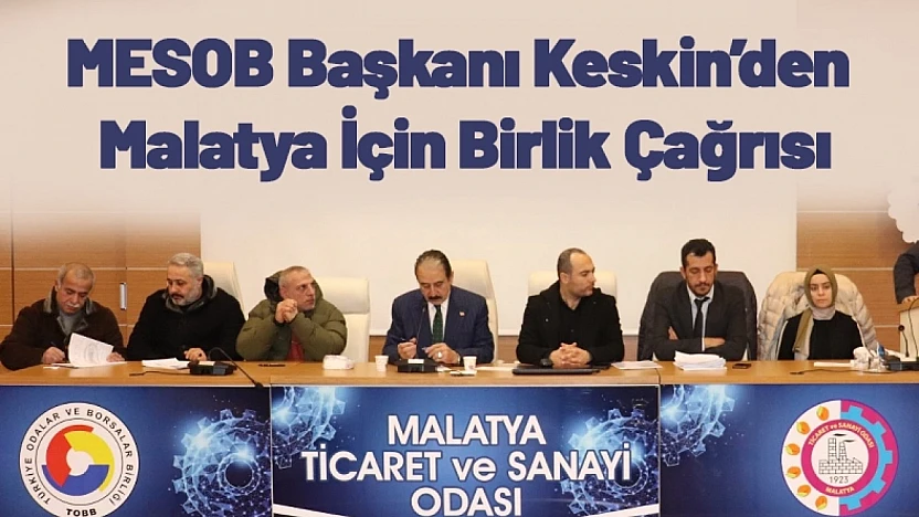 MESOB Başkanı Keskin'den Malatya İçin Birlik Çağrısı