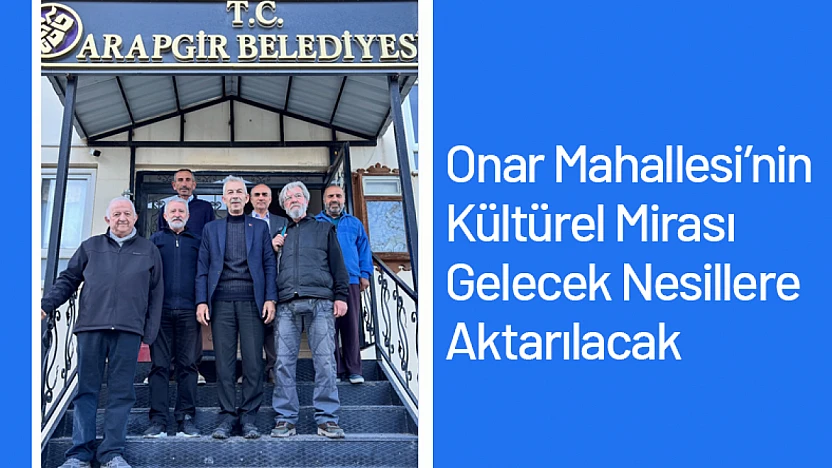 Onar Mahallesi'nin Kültürel Mirası Gelecek Nesillere Aktarılacak