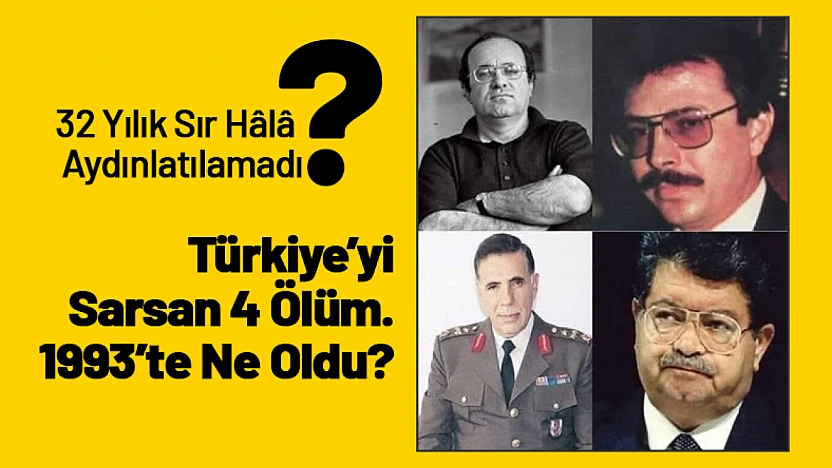 Türkiye'yi Sarsan 4 Ölüm: 1993'te Ne Oldu?