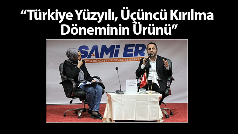 Türkiye Yüzyılı, Üçüncü Kırılma Döneminin Ürünü